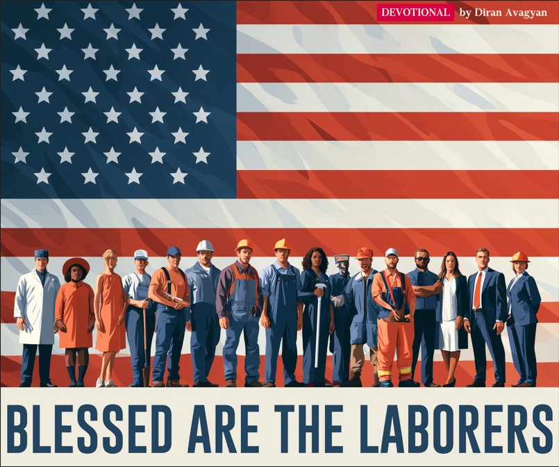 BLESSED ARE THE LABORERS: BY DIRAN AVAGYAN