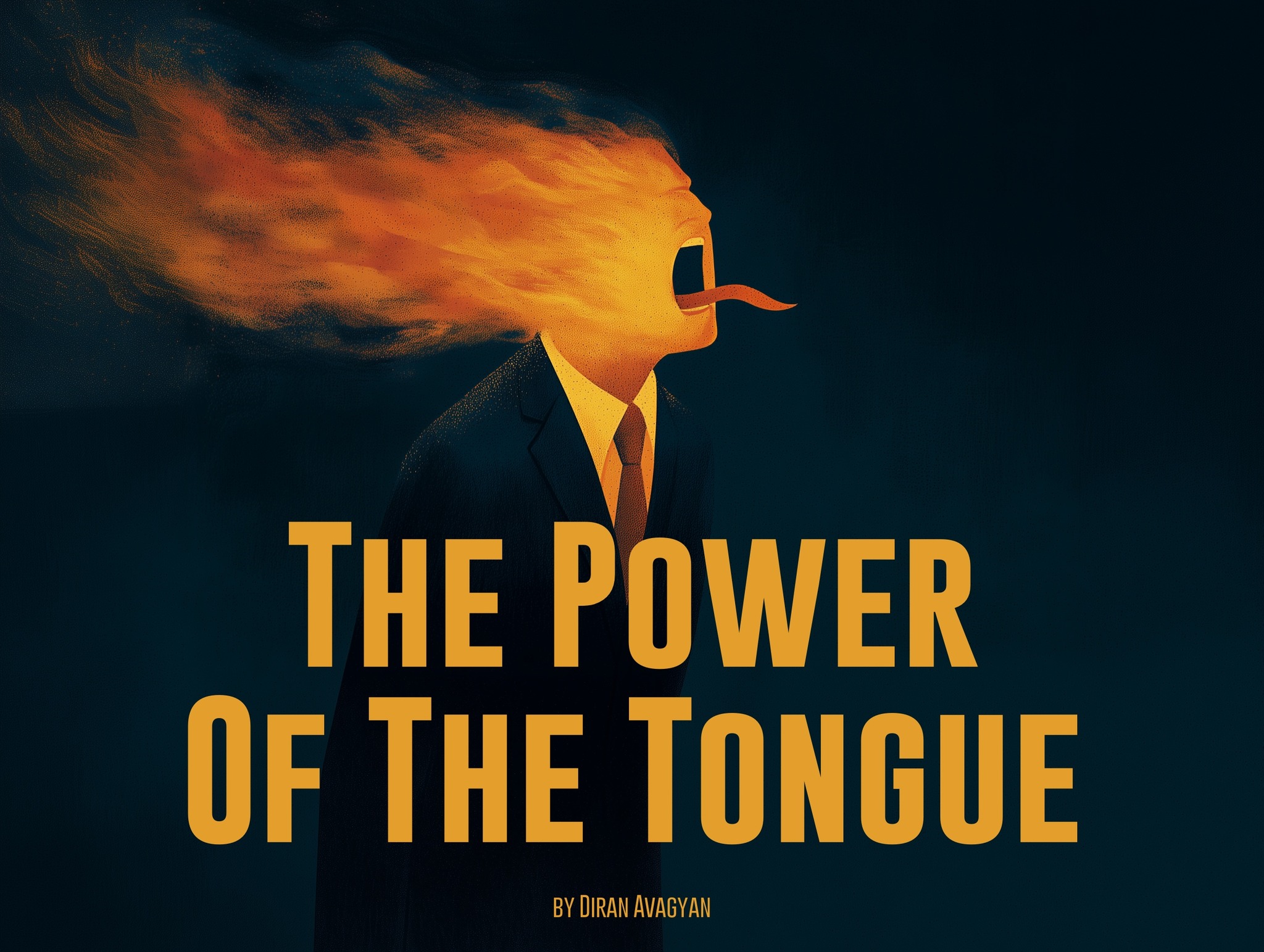 THE POWER OF THE TONGUE: BY DIRAN AVAGYAN