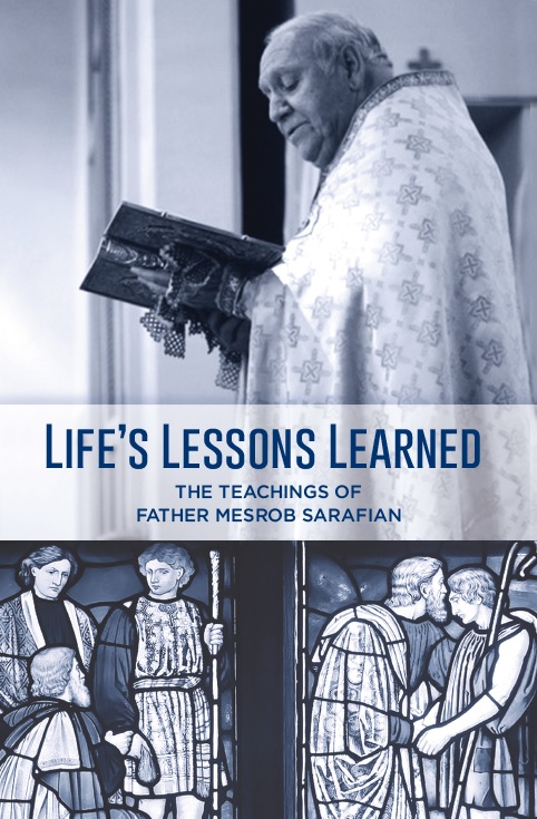 Life's Lessons Learned - Teachings of Fr. Mesrob Sarafian